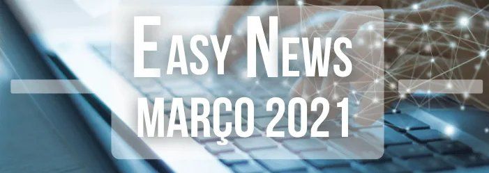 Easy News - Mar/2021